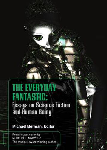 The Everyday Fantasic: Essays on Science Fiction and Human Being