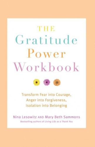 Cover image for The Gratitude Power Workbook: An Empowering Program to Help You Unlock the Positive Power of Gratitude in Your Daily Life