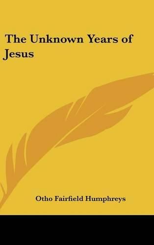 Cover image for The Unknown Years of Jesus