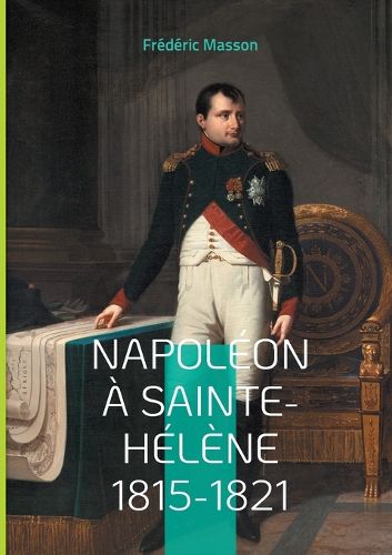 Cover image for Napoleon a Sainte-Helene 1815-1821