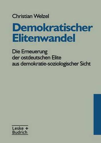 Cover image for Demokratischer Elitenwandel: Die Erneuerung Der Ostdeutschen Elite Aus Demokratie-Soziologischer Sicht