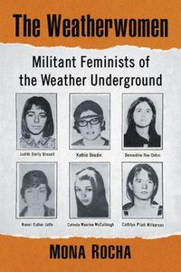 Cover image for The Weatherwomen: Militant Feminists of the Weather Underground