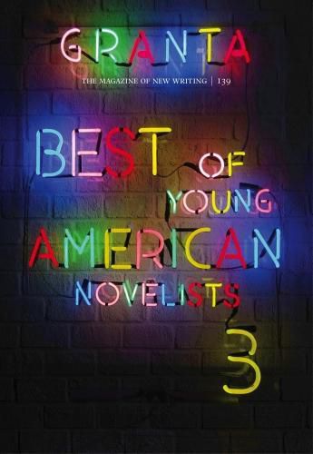 Granta 139: Best of Young American Novelists 3