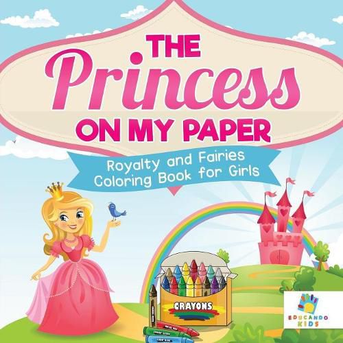 Cover image for The Princess on My Paper Royalty and Fairies Coloring Book for Girls