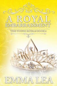 Cover image for A Royal Embarrassment: The Young Royals Book 6