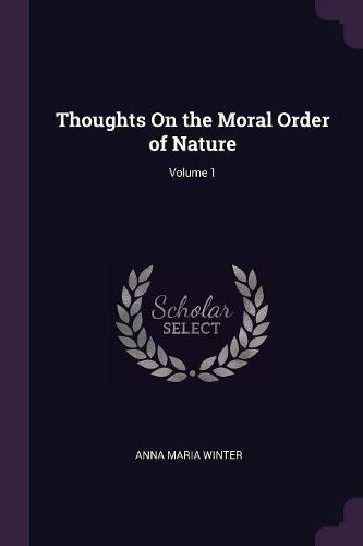 Cover image for Thoughts On the Moral Order of Nature; Volume 1