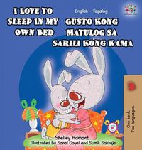 Cover image for I Love to Sleep in My Own Bed: English Tagalog Bilingual Edition