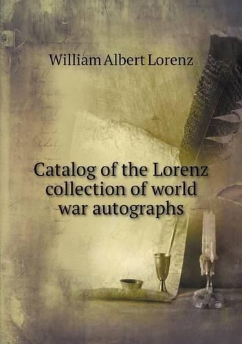 Cover image for Catalog of the Lorenz collection of world war autographs