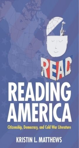 Cover image for Reading America: Citizenship, Democracy, and Cold War Literature