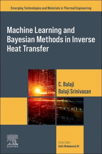 Cover image for Machine Learning and Bayesian Methods in Inverse Heat Transfer