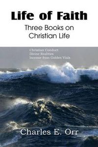 Cover image for Life of Faith Three Books on Christian Life