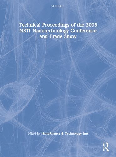 Cover image for Technical Proceedings of the 2005 NSTI Nanotechnology Conference and Trade Show, Volume 1