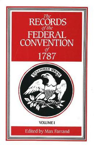 The Records of the Federal Convention of 1787: 1937 Revised Edition in Four Volumes, Volume 1