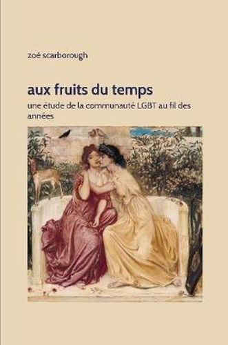 Cover image for Aux Fruits du Temps : Une etude de la communaute LGBT au fil des annees