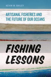 Cover image for Fishing Lessons: Artisanal Fisheries and the Future of Our Oceans