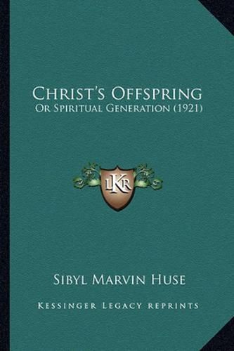 Cover image for Christ's Offspring: Or Spiritual Generation (1921)