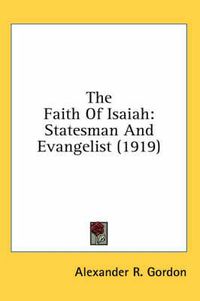 Cover image for The Faith of Isaiah: Statesman and Evangelist (1919)