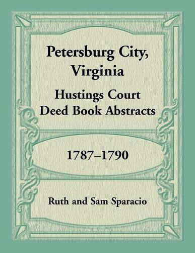 Petersburg City, Virginia Hustings Court Deed Book, 1787-1790