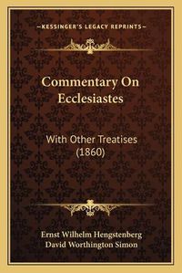 Cover image for Commentary on Ecclesiastes: With Other Treatises (1860)