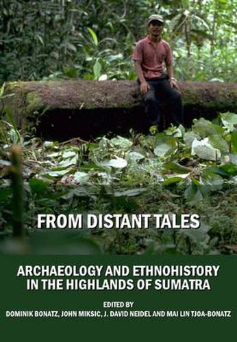 Cover image for From Distant Tales: Archaeology and Ethnohistory in the Highlands of Sumatra