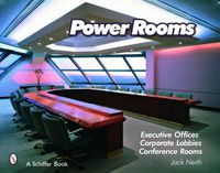 Cover image for Power Rooms: Executive Offices, Corporate Lobbies, and Conference Rooms