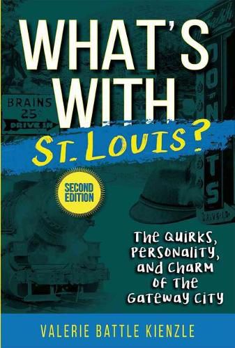 Cover image for What's with St. Louis?, 2nd Edition: The Quirks, Personality, and Charm of the Gateway City