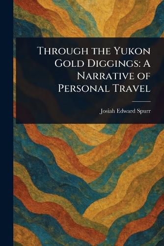 Cover image for Through the Yukon Gold Diggings