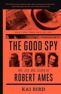 Cover image for The Good Spy: The Life and Death of Robert Ames