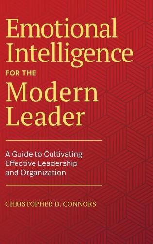 Cover image for Emotional Intelligence for the Modern Leader: A Guide to Cultivating Effective Leadership and Organizations