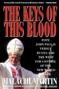 Cover image for Keys of This Blood: Pope John Paul II Versus Russia and the West for Control of the New World Order