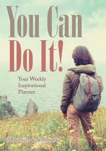 Cover image for You Can Do It! Your Weekly Inspirational Planner
