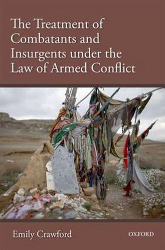 Cover image for The Treatment of Combatants and Insurgents under the Law of Armed Conflict