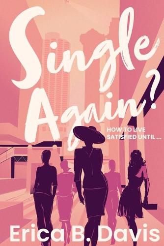 Cover image for Single Again? How to Live Satisfied Until ...