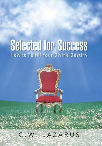 Cover image for Selected for Success: How to Fulfill Your Divine Destiny