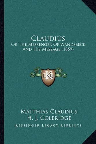 Claudius: Or the Messenger of Wandsbeck, and His Message (1859)