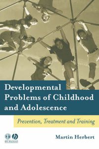 Cover image for Developmental Problems of Childhood and Adolescence: A Guide to Preventive, Remedial and Therapeutic Interventions