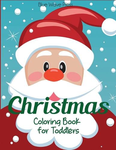 Cover image for Christmas Coloring Book for Toddlers: 50 Christmas Pages to Color Including Santa, Christmas Trees, Reindeer, Snowman