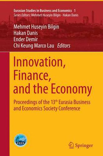 Innovation, Finance, and the Economy: Proceedings of the 13th Eurasia Business and Economics Society Conference