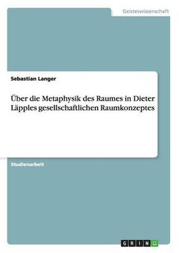 Cover image for UEber die Metaphysik des Raumes in Dieter Lapples gesellschaftlichen Raumkonzeptes