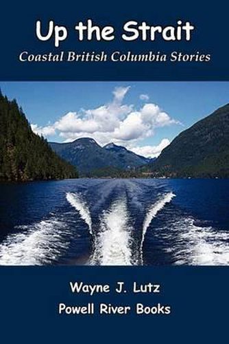 Cover image for Up the Strait: Coastal British Columbia Stories