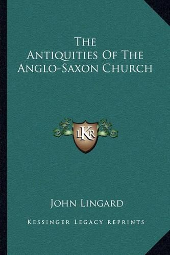 The Antiquities of the Anglo-Saxon Church