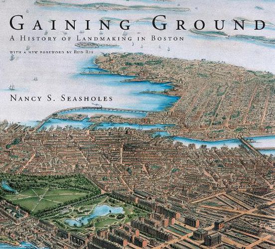 Cover image for Gaining Ground: A History of Landmaking in Boston