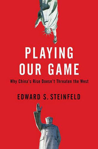 Cover image for Playing Our Game: Why China's Rise Doesn't Threaten the West