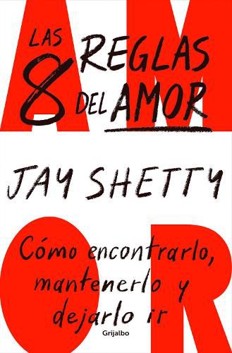 Cover image for Las 8 reglas del amor. Como encontrarlo, mantenerlo y dejarlo ir / 8 Rules of Love
