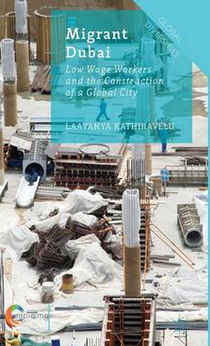 Cover image for Migrant Dubai: Low Wage Workers and the Construction of a Global City