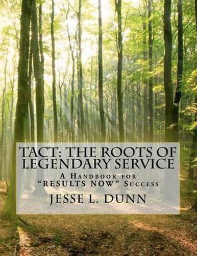 Cover image for Tact: The Roots of Legendary Service: A Handbook for  Results Now  Success
