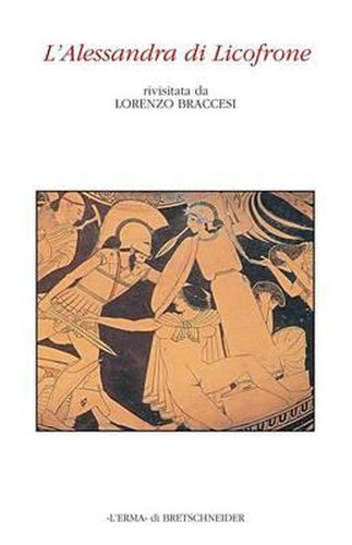 Cover image for L'Alessandra Di Licofrone: Rivisitata Da Lorenzo Braccesi