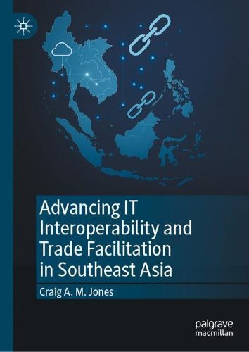 Cover image for Advancing IT Interoperability and Trade Facilitation in Southeast Asia