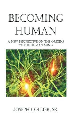 Cover image for Becoming Human: A New Perspective on the Origins of the Human Mind