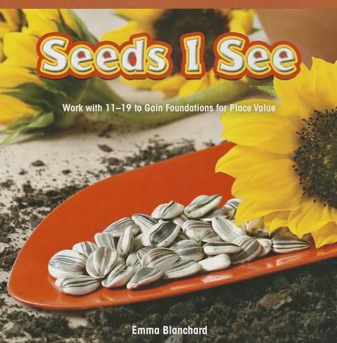 Cover image for Seeds I See: Work with 11-19 to Gain Foundations for Place Value